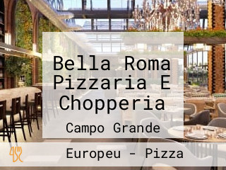 Bella Roma Pizzaria E Chopperia