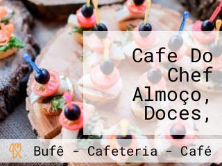 Cafe Do Chef Almoço, Doces, Salgados E Encomendas Salvador