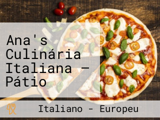 Ana's Culinária Italiana — Pátio Artemia Sim