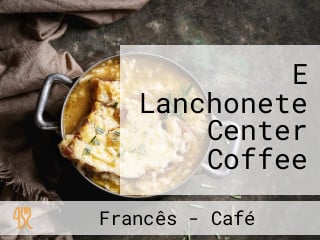 E Lanchonete Center Coffee