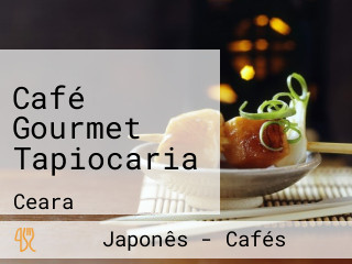 Café Gourmet Tapiocaria