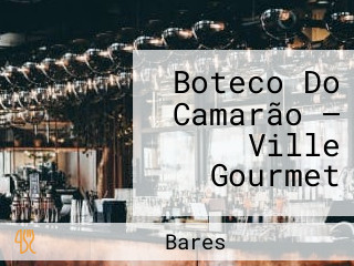 Boteco Do Camarão — Ville Gourmet