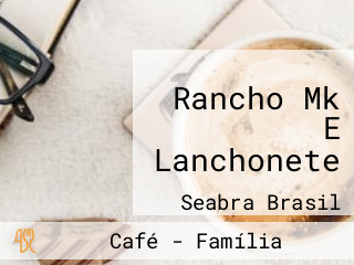 Rancho Mk E Lanchonete