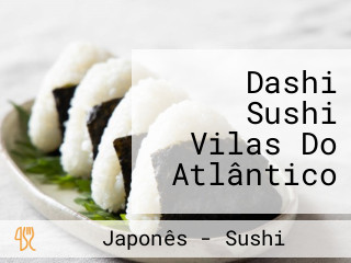 Dashi Sushi Vilas Do Atlântico