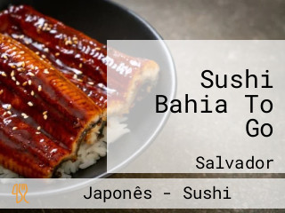 Sushi Bahia To Go