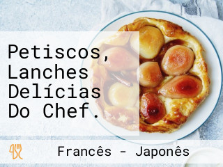 Petiscos, Lanches Delícias Do Chef.
