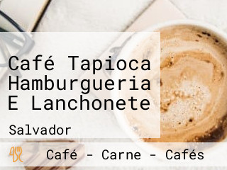 Café Tapioca Hamburgueria E Lanchonete