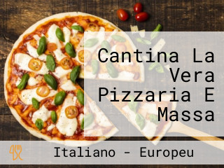 Cantina La Vera Pizzaria E Massa Italiana Artesanal