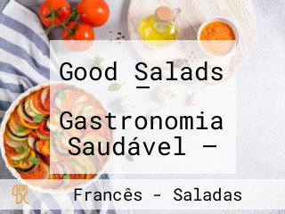 Good Salads — Gastronomia Saudável — — Delivery — Fortaleza