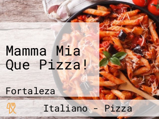 Mamma Mia Que Pizza!