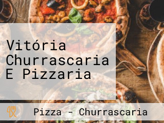 Vitória Churrascaria E Pizzaria