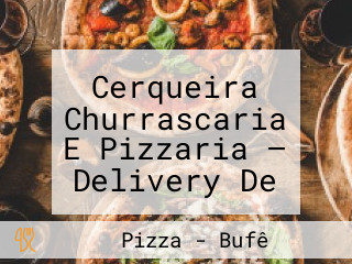 Cerqueira Churrascaria E Pizzaria — Delivery De Pizza E Churrasco