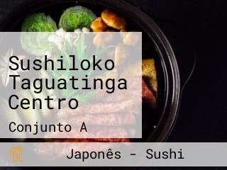 Sushiloko Taguatinga Centro