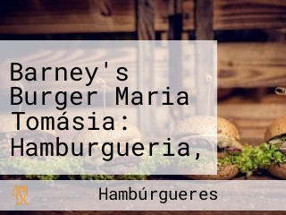 Barney's Burger Maria Tomásia: Hamburgueria, Hambúrgueres, Hot Dogs, Milkshakes, Delivery Fortaleza Ce