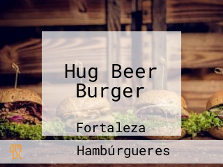 Hug Beer Burger