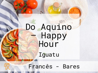 Do Aquino — Happy Hour