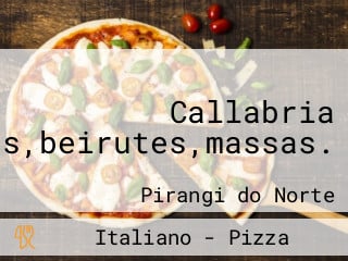 Callabria Pizzas,beirutes,massas.