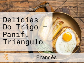 Delícias Do Trigo — Panif. Triângulo