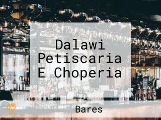 Dalawi Petiscaria E Choperia