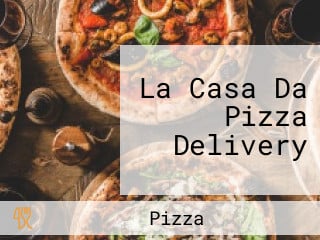 La Casa Da Pizza Delivery