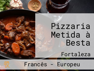 Pizzaria Metida à Besta