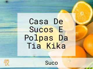 Casa De Sucos E Polpas Da Tia Kika