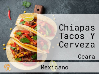 Chiapas Tacos Y Cerveza