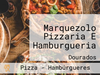 Marquezolo Pizzaria E Hamburgueria