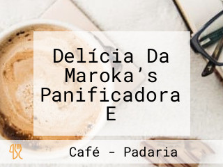 Delícia Da Maroka’s Panificadora E Confeitaria E Café