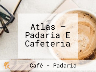 Atlas — Padaria E Cafeteria