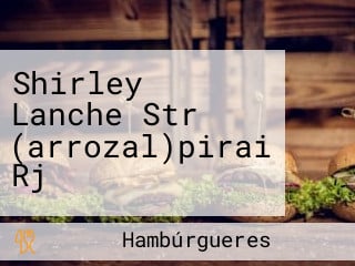 Shirley Lanche Str (arrozal)pirai Rj