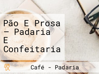 Pão E Prosa — Padaria E Confeitaria