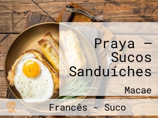 Praya — Sucos Sanduíches