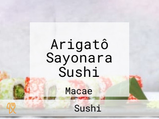 Arigatô Sayonara Sushi