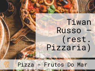 Tiwan Russo — (rest. Pizzaria)