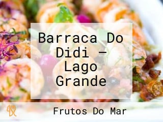 Barraca Do Didi — Lago Grande