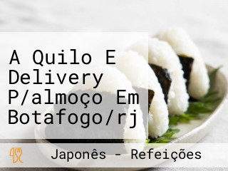 A Quilo E Delivery P/almoço Em Botafogo/rj — Salsalito