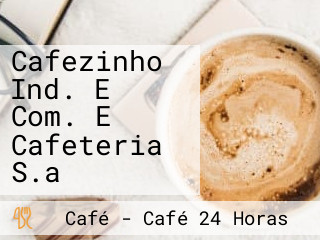Cafezinho Ind. E Com. E Cafeteria S.a