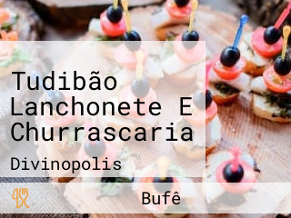 Tudibão Lanchonete E Churrascaria