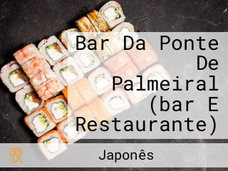 Bar Da Ponte De Palmeiral (bar E Restaurante)