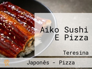 Aiko Sushi E Pizza