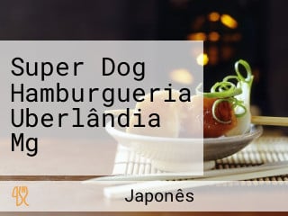 Super Dog Hamburgueria Uberlândia Mg