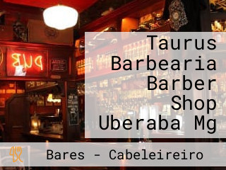Taurus Barbearia Barber Shop Uberaba Mg