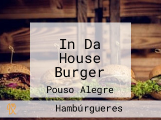 In Da House Burger