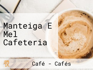 Manteiga E Mel Cafeteria