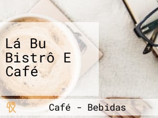 Lá Bu Bistrô E Café