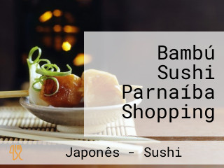 Bambú Sushi Parnaíba Shopping