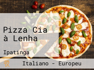 Pizza Cia à Lenha