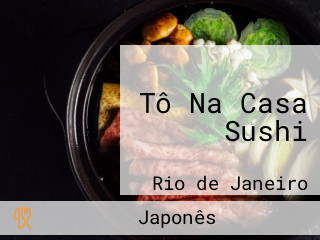 Tô Na Casa Sushi