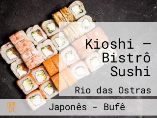 Kioshi — Bistrô Sushi
